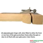 Adjustable gate hinges allow the gates or doors to sit flush with the post or door frame
